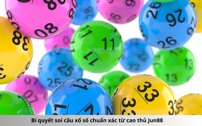 Bí quyết soi cầu xổ số chuẩn xác từ cao thủ Jun88