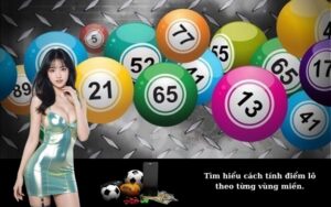 Tìm hiểu cách tính điểm lô theo từng vùng miền