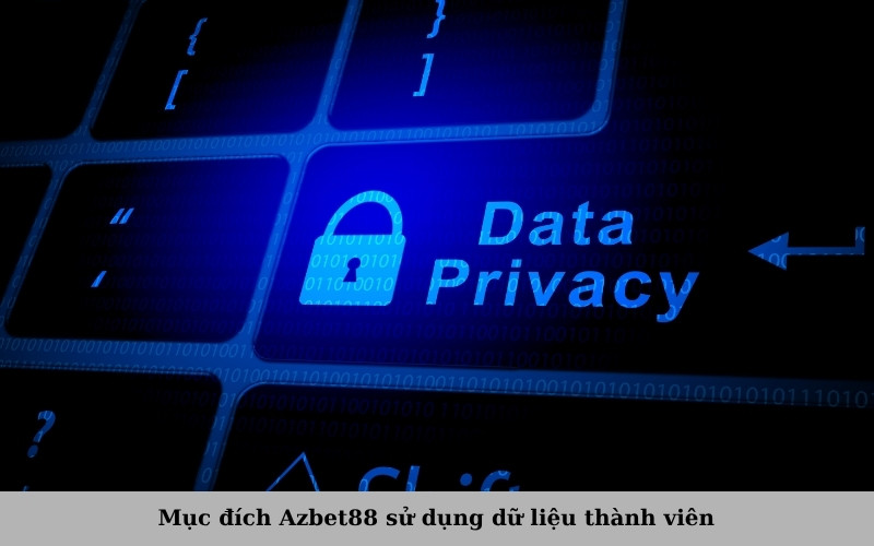 Mục đích Azbet88 sử dụng dữ liệu thành viên