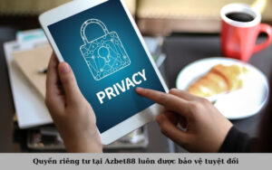 Quyền riêng tư tại Azbet88 luôn được bảo vệ tuyệt đối