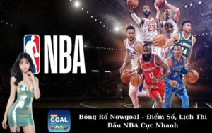 Bóng Rổ Nowgoal – Điểm Số, Lịch Thi Đấu NBA Cực Nhanh
