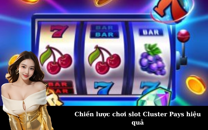 Chiến lược chơi slot Cluster Pays hiệu quả