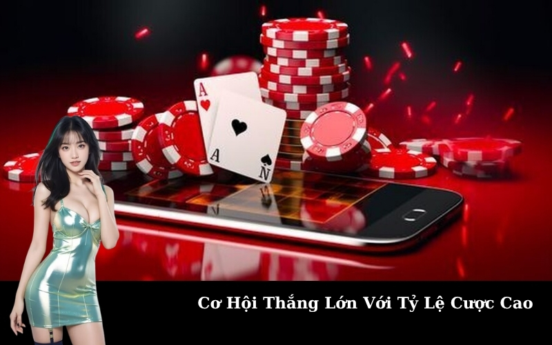 Cơ Hội Thắng Lớn Với Tỷ Lệ Cược Cao