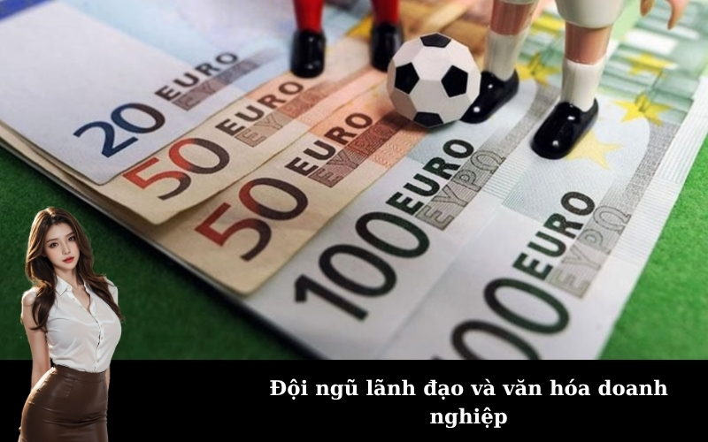 Đội ngũ lãnh đạo và văn hóa doanh nghiệp