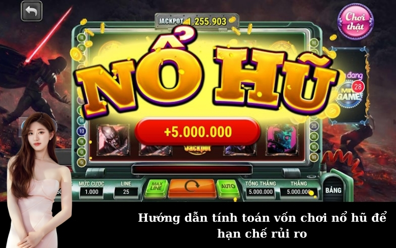 Hướng dẫn tính toán vốn chơi nổ hũ để hạn chế rủi ro