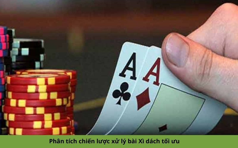Phân tích chiến lược xử lý bài Xì dách tối ưu