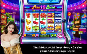 Tìm hiểu cơ chế hoạt động của slot game Cluster Pays (Cụm)